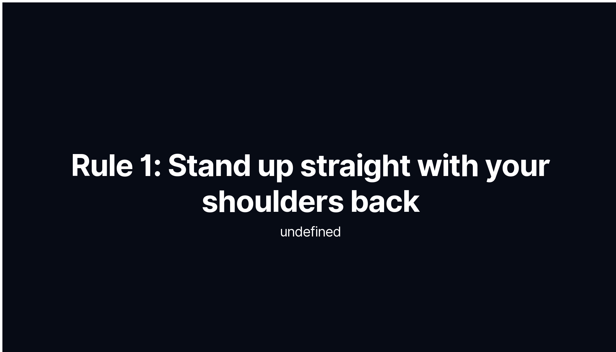 Rule 1 Stand up straight with your shoulders back John Guerrero